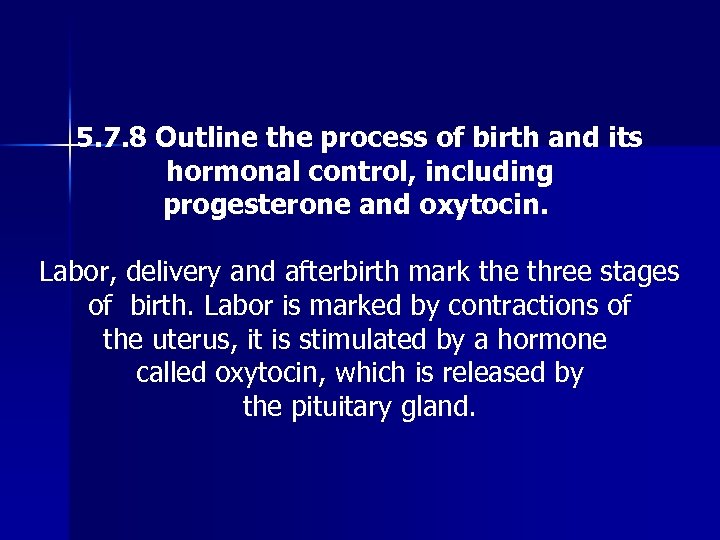 5. 7. 8 Outline the process of birth and its hormonal control, including progesterone
