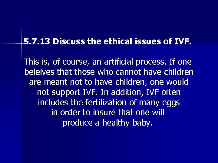 5. 7. 13 Discuss the ethical issues of IVF. This is, of course, an