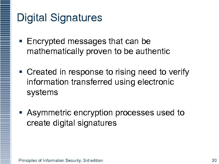 Digital Signatures § Encrypted messages that can be mathematically proven to be authentic §