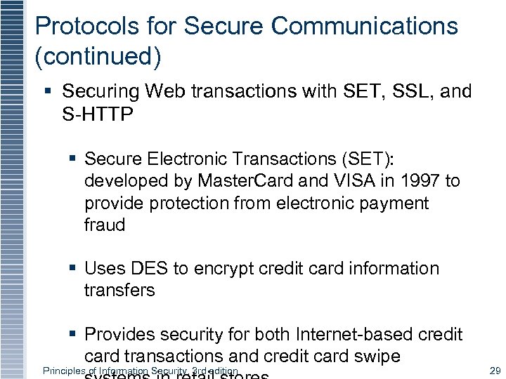 Protocols for Secure Communications (continued) § Securing Web transactions with SET, SSL, and S-HTTP