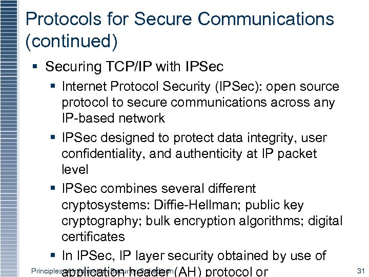 Protocols for Secure Communications (continued) § Securing TCP/IP with IPSec § Internet Protocol Security