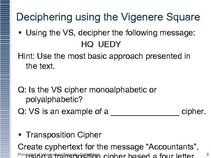 Deciphering using the Vigenere Square § Using the VS, decipher the following message: HQ