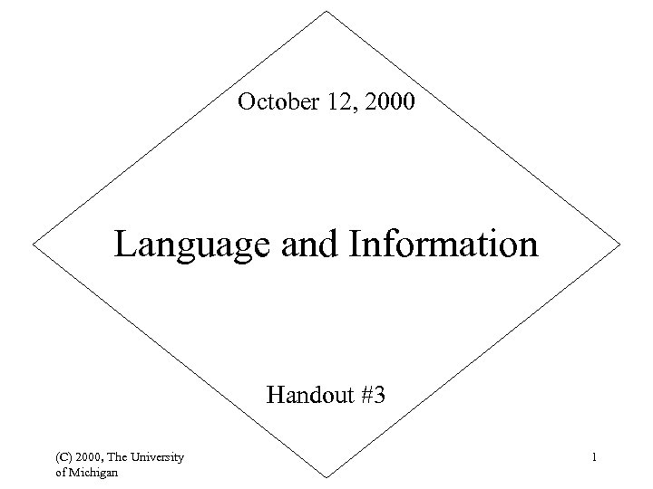 October 12, 2000 Language and Information Handout #3 (C) 2000, The University of Michigan