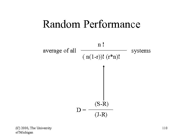 Random Performance average of all n! ( n(1 -r))! (r*n)! D= (C) 2000, The