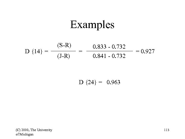 Examples D {14} = (S-R) (J-R) = 0. 833 - 0. 732 0. 841