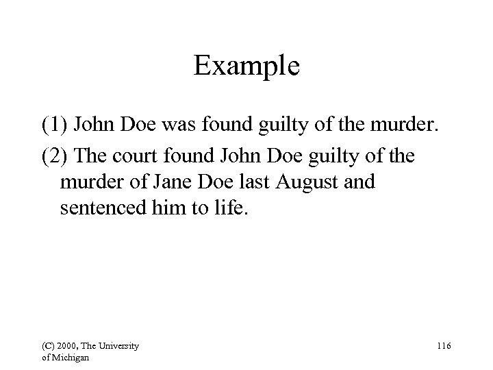 Example (1) John Doe was found guilty of the murder. (2) The court found