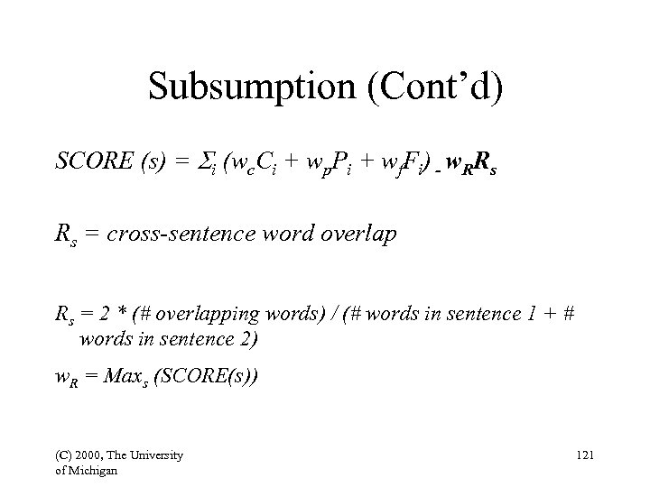 Subsumption (Cont’d) SCORE (s) = Si (wc. Ci + wp. Pi + wf. Fi)