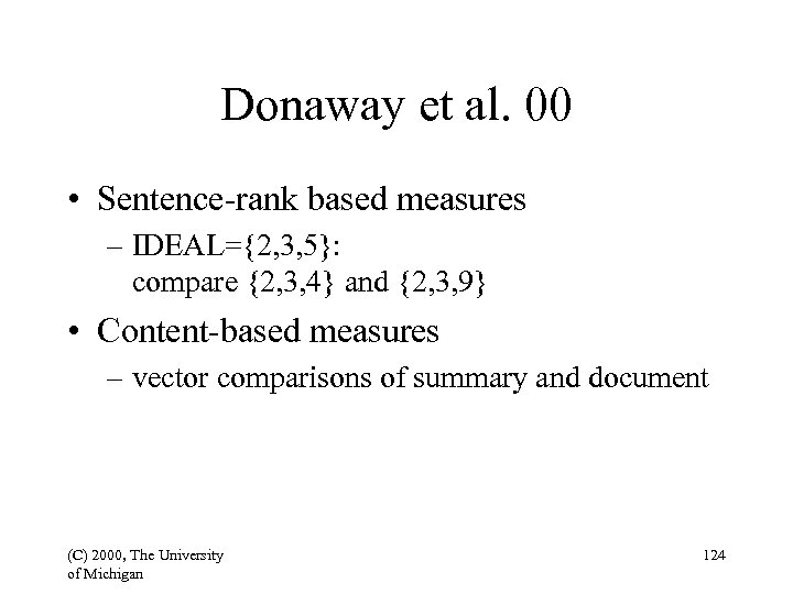 Donaway et al. 00 • Sentence-rank based measures – IDEAL={2, 3, 5}: compare {2,