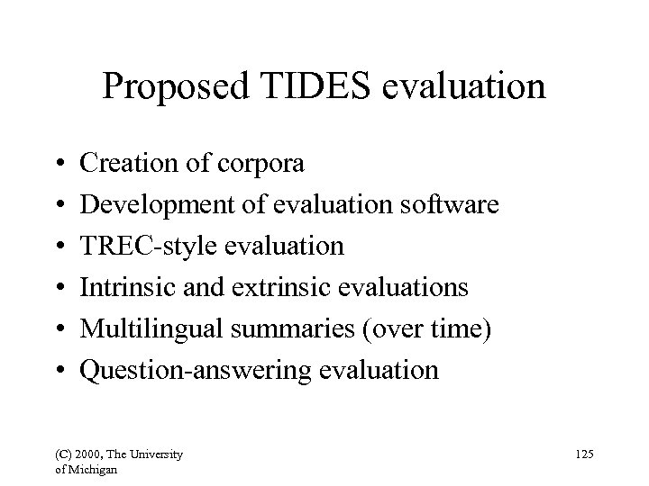 Proposed TIDES evaluation • • • Creation of corpora Development of evaluation software TREC-style