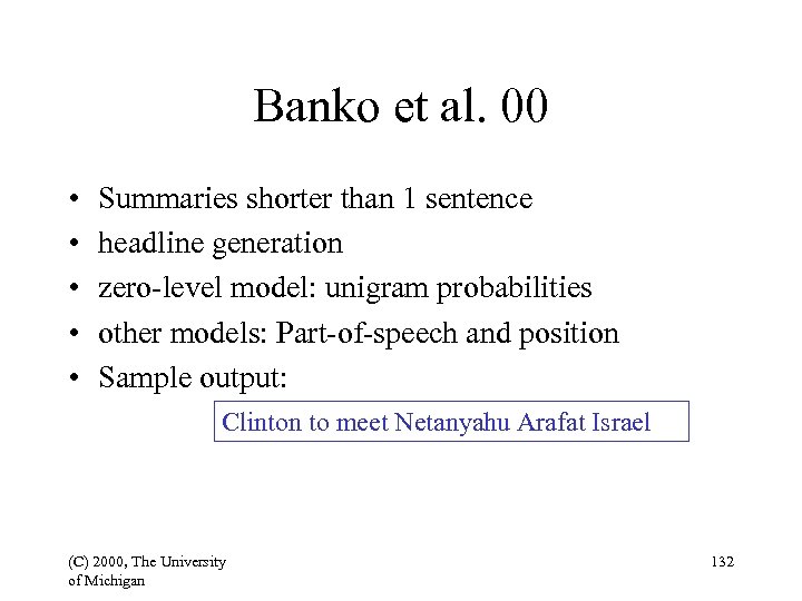 Banko et al. 00 • • • Summaries shorter than 1 sentence headline generation