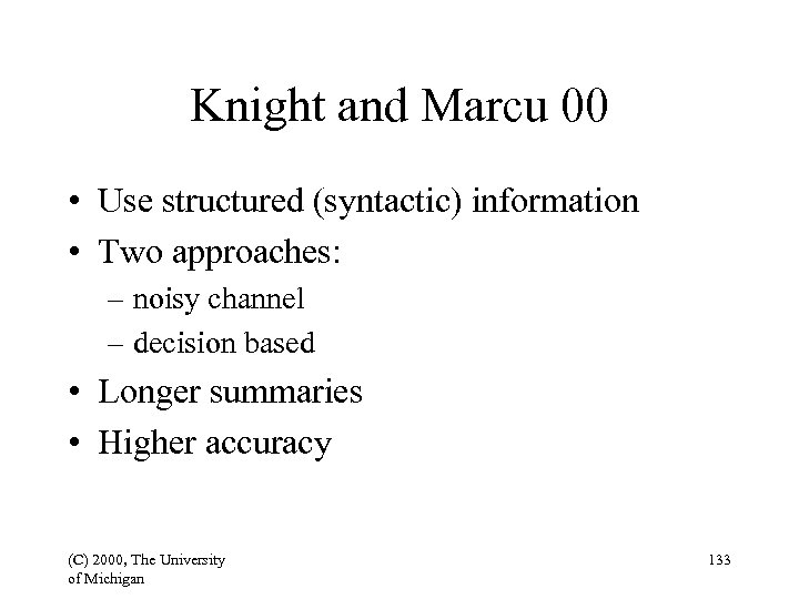 Knight and Marcu 00 • Use structured (syntactic) information • Two approaches: – noisy