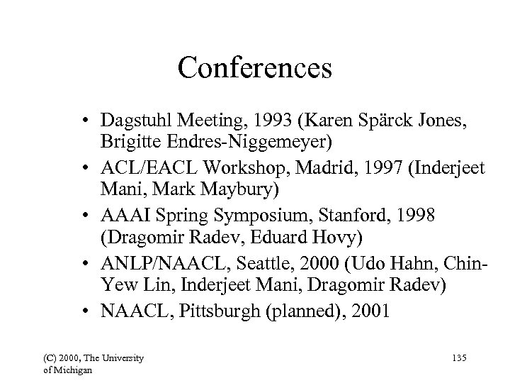 Conferences • Dagstuhl Meeting, 1993 (Karen Spärck Jones, Brigitte Endres-Niggemeyer) • ACL/EACL Workshop, Madrid,