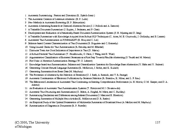 1 Automatic Summarizing : Factors and Directions (K. Spärck-Jones ) 2 The Automatic Creation