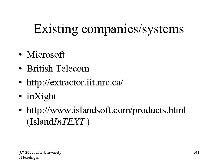 Existing companies/systems • • • Microsoft British Telecom http: //extractor. iit. nrc. ca/ in.