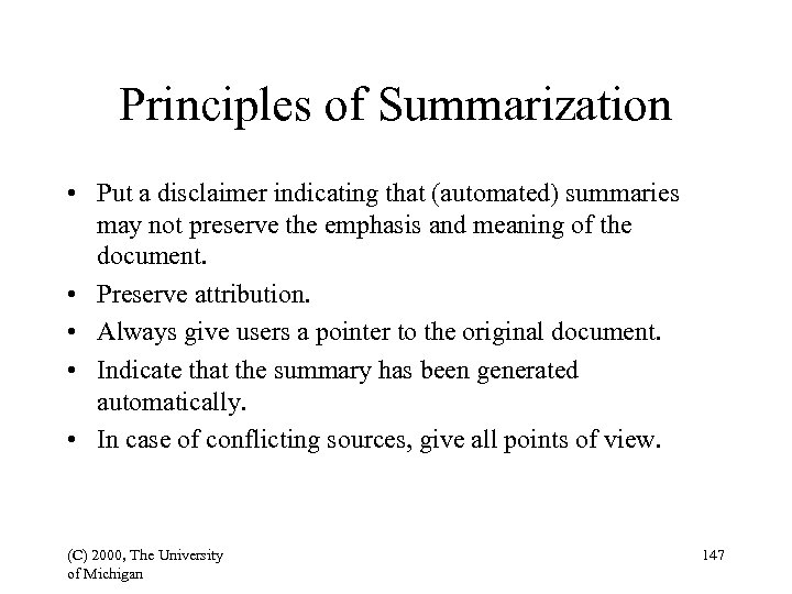 Principles of Summarization • Put a disclaimer indicating that (automated) summaries may not preserve