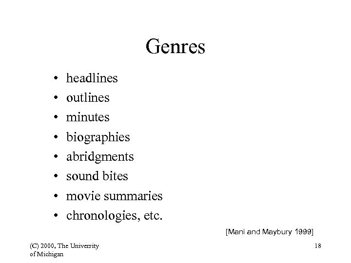 Genres • • headlines outlines minutes biographies abridgments sound bites movie summaries chronologies, etc.