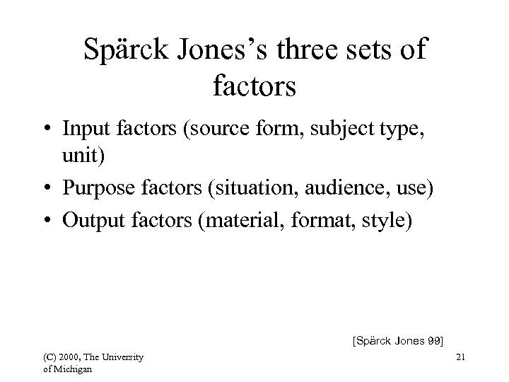 Spärck Jones’s three sets of factors • Input factors (source form, subject type, unit)