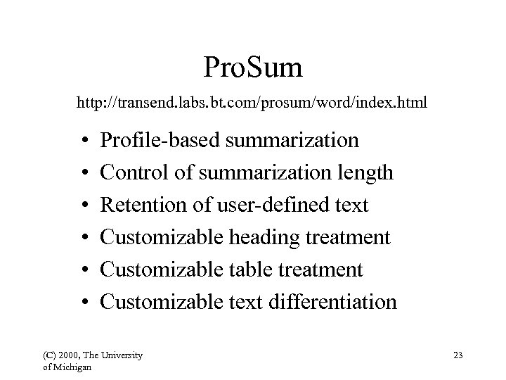 Pro. Sum http: //transend. labs. bt. com/prosum/word/index. html • • • Profile-based summarization Control