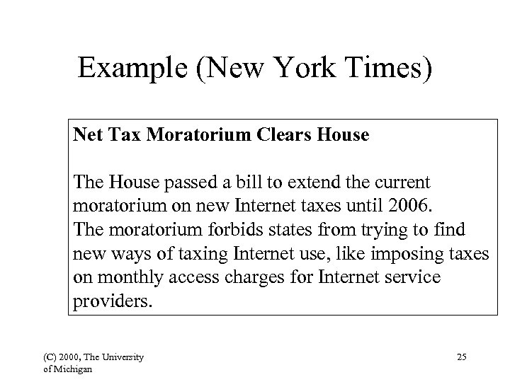 Example (New York Times) Net Tax Moratorium Clears House The House passed a bill