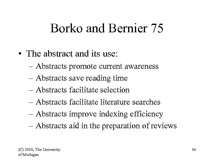 Borko and Bernier 75 • The abstract and its use: – Abstracts promote current