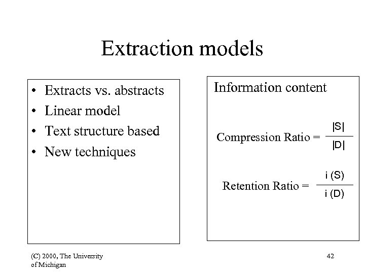 Extraction models • • Extracts vs. abstracts Linear model Text structure based New techniques