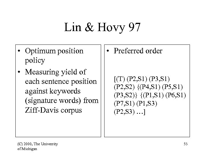 Lin & Hovy 97 • Optimum position • Preferred order policy • Measuring yield