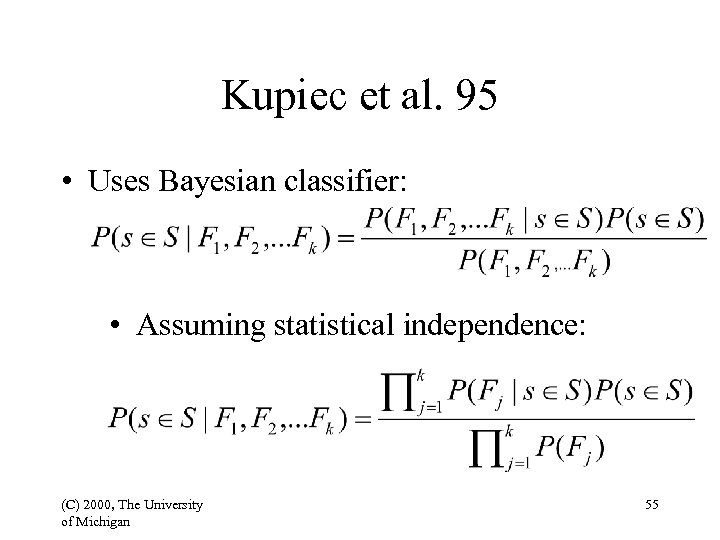 Kupiec et al. 95 • Uses Bayesian classifier: • Assuming statistical independence: (C) 2000,