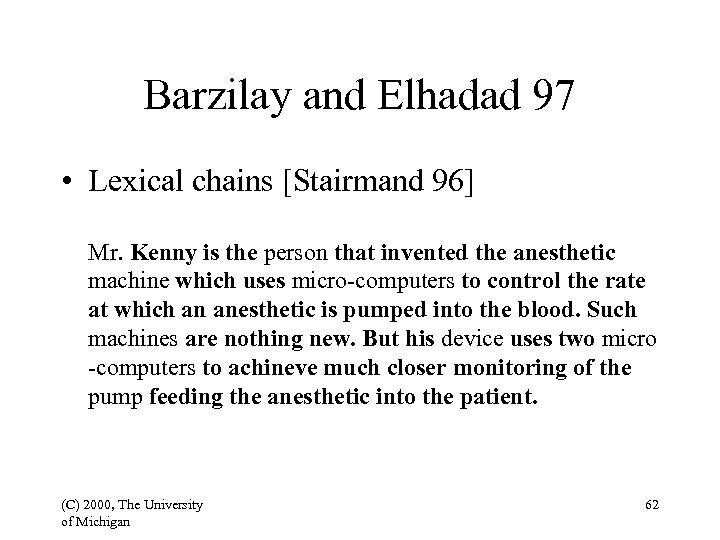 Barzilay and Elhadad 97 • Lexical chains [Stairmand 96] Mr. Kenny is the person