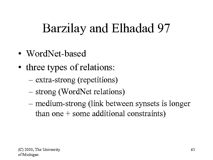 Barzilay and Elhadad 97 • Word. Net-based • three types of relations: – extra-strong