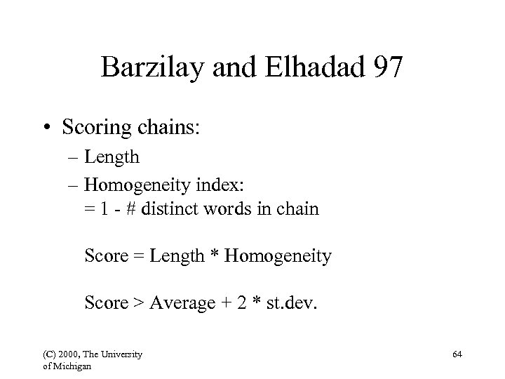 Barzilay and Elhadad 97 • Scoring chains: – Length – Homogeneity index: = 1