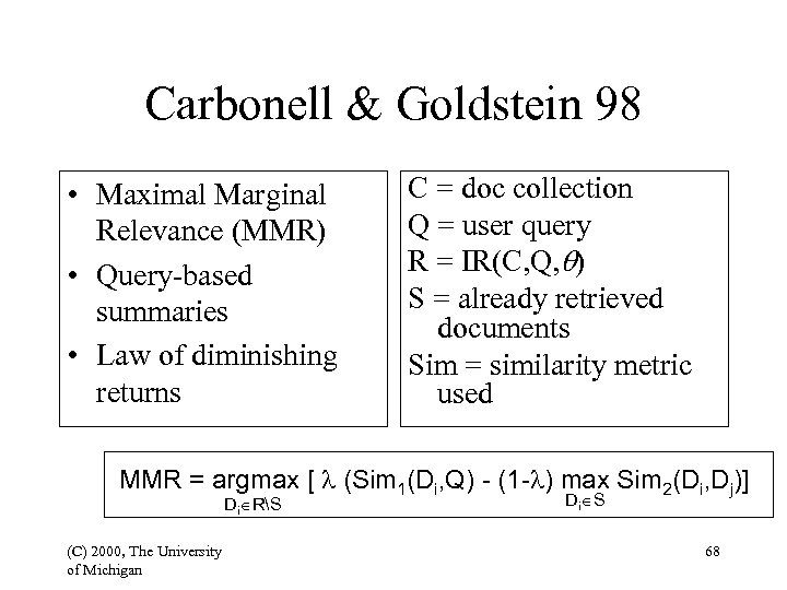 Carbonell & Goldstein 98 • Maximal Marginal Relevance (MMR) • Query-based summaries • Law