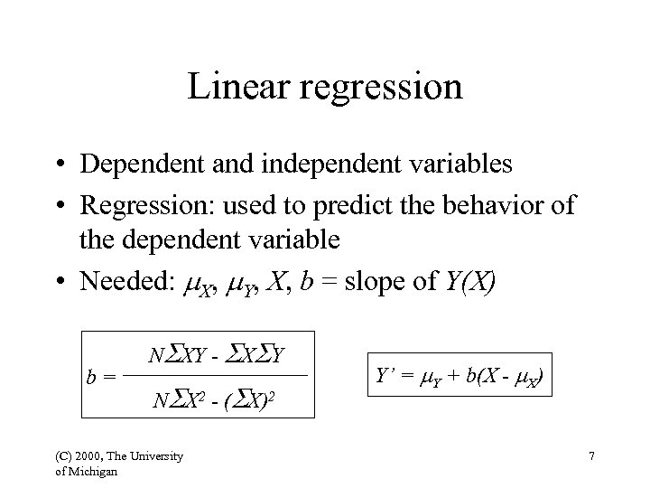 Linear regression • Dependent and independent variables • Regression: used to predict the behavior