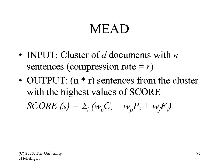 MEAD • INPUT: Cluster of d documents with n sentences (compression rate = r)