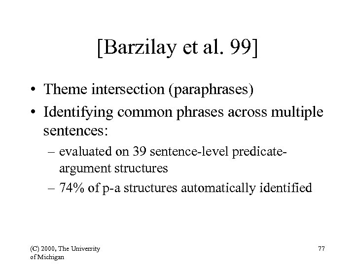 [Barzilay et al. 99] • Theme intersection (paraphrases) • Identifying common phrases across multiple