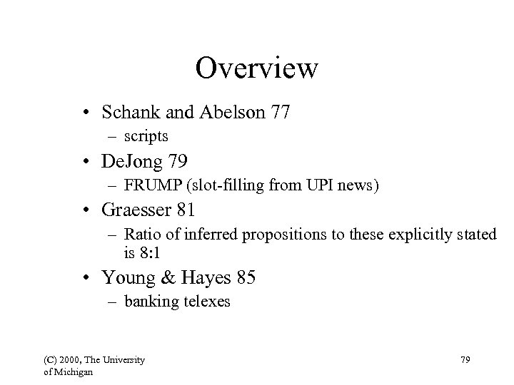 Overview • Schank and Abelson 77 – scripts • De. Jong 79 – FRUMP