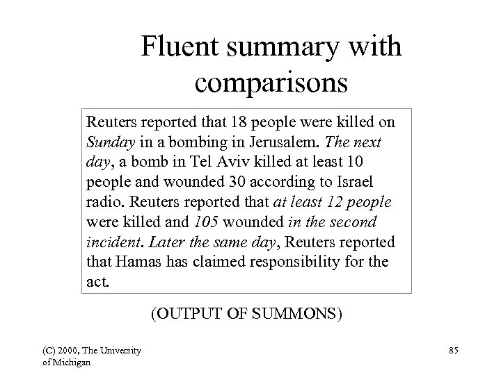 Fluent summary with comparisons Reuters reported that 18 people were killed on Sunday in