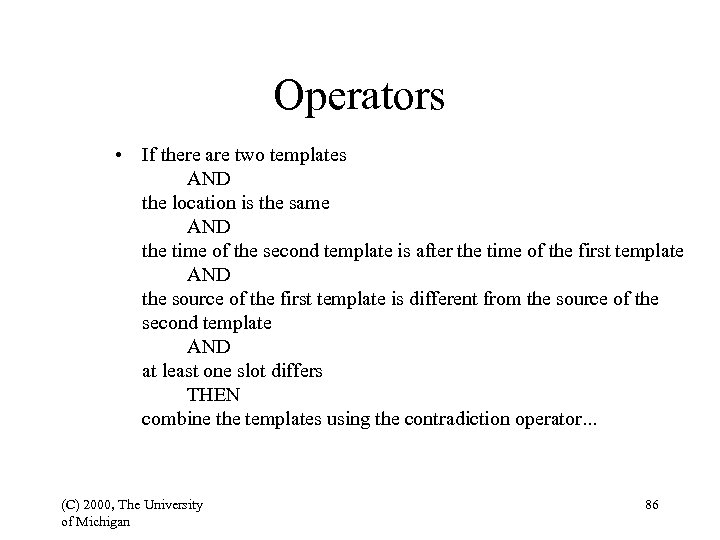 Operators • If there are two templates AND the location is the same AND