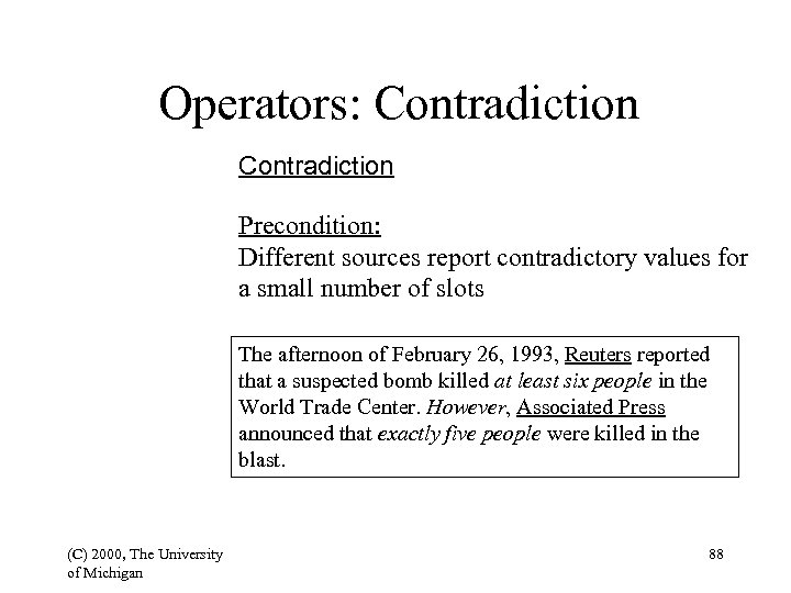 Operators: Contradiction Precondition: Different sources report contradictory values for a small number of slots