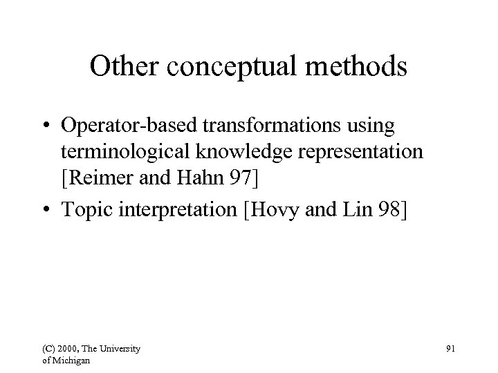 Other conceptual methods • Operator-based transformations using terminological knowledge representation [Reimer and Hahn 97]