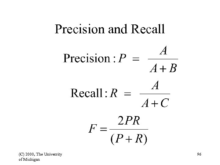 Precision and Recall (C) 2000, The University of Michigan 96 