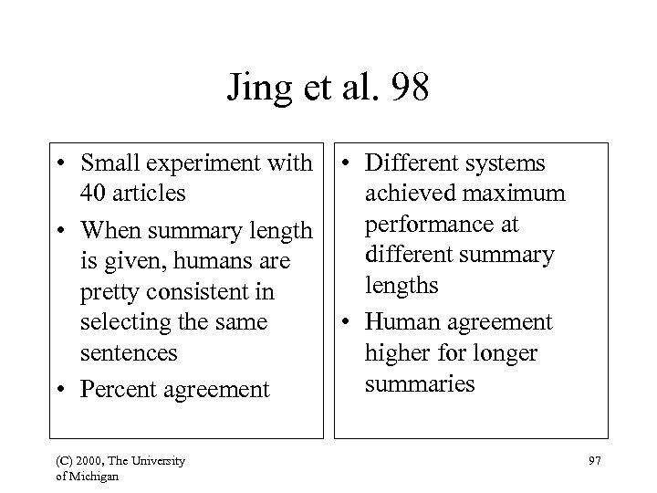 Jing et al. 98 • Small experiment with 40 articles • When summary length