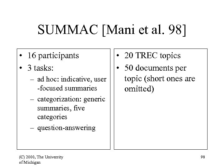 SUMMAC [Mani et al. 98] • 16 participants • 3 tasks: – ad hoc: