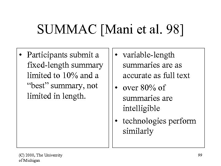 SUMMAC [Mani et al. 98] • Participants submit a fixed-length summary limited to 10%