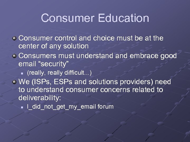 Consumer Education Consumer control and choice must be at the center of any solution