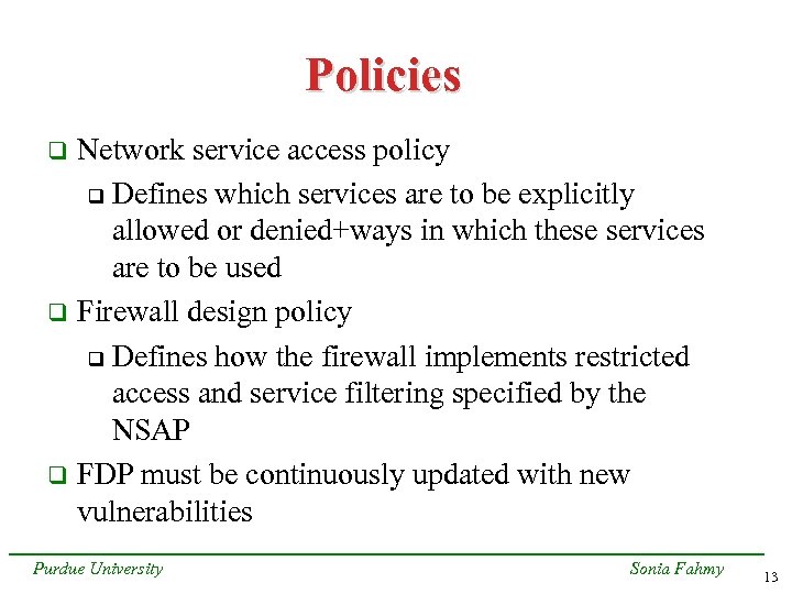 Policies Network service access policy q Defines which services are to be explicitly allowed