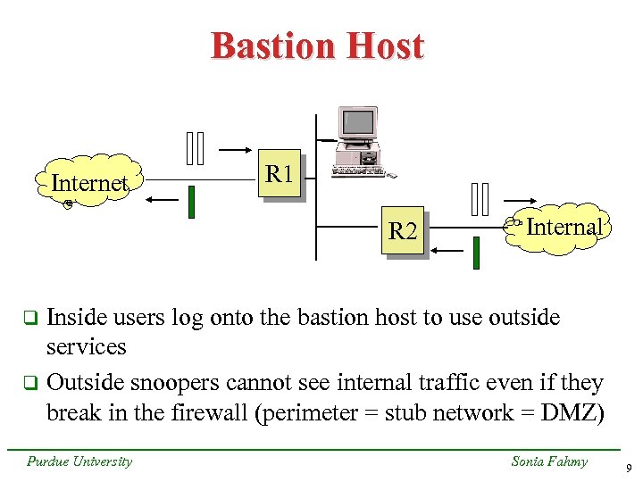 Bastion Host Internet R 1 R 2 Internal Inside users log onto the bastion