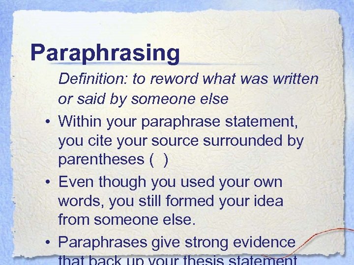 Paraphrasing Definition: to reword what was written or said by someone else • Within