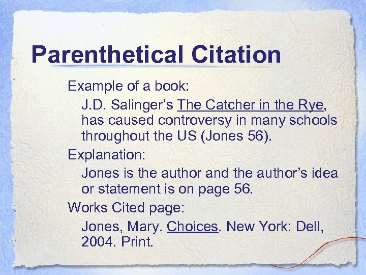 Parenthetical Citation Example of a book: J. D. Salinger’s The Catcher in the Rye,