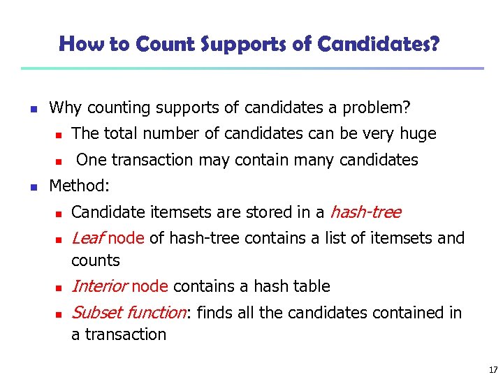 How to Count Supports of Candidates? n Why counting supports of candidates a problem?