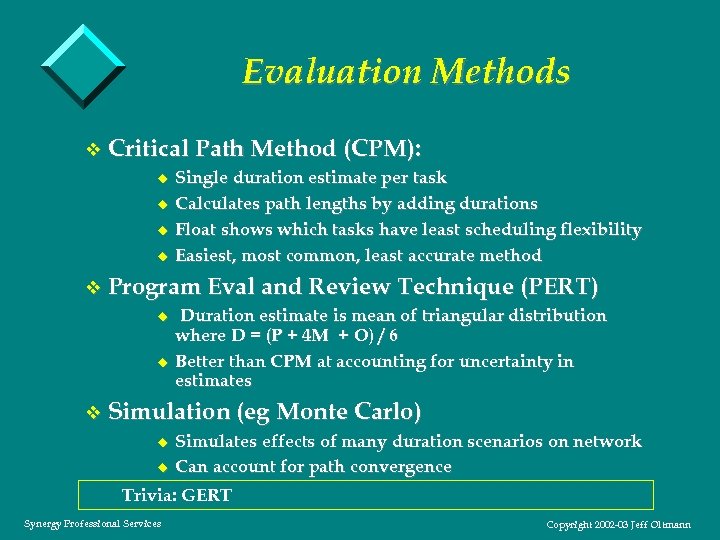 Evaluation Methods v Critical Path Method (CPM): u Single duration estimate per task u